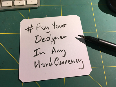 #PayYourDesignerInAnyHardCurrency handwritten humor payyourdesigner