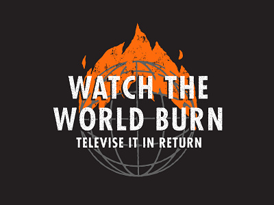 Fed Up Club - Watch The World Burn art burn fed up club fire globe illustration media texture typography vector world