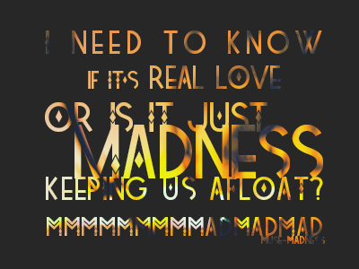 Madness crazed imagery madness muse music photography tetra typography