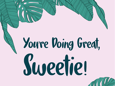 You're Doing Great, Sweetie! illustration inspirational quote palm leaves tropical