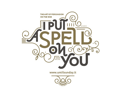 I put a spell on you art of persuasion beautiful typeface illustrative typeface persuasion typography vintage webs