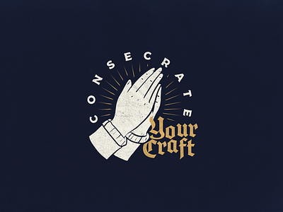 Consecrate Your Craft