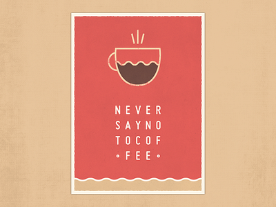 Never Say No To Coffee - Minimal Poster