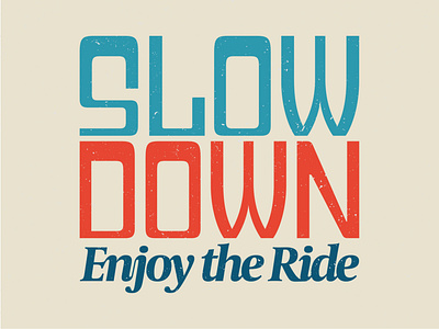 Slow Down & Enjoy the Ride design graphic design intention lettering mindfullness relax thoughtful time vector