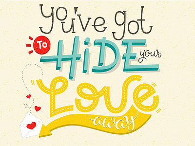 You've Got To Hide Your Love Away beatles illustration lettering love