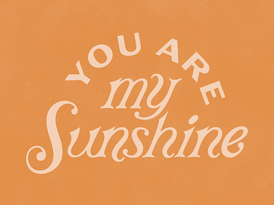 You Are My Sunshine design folk love lyrics sunshine type typography vector