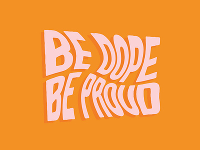 Be Dope distorted dope graphic design illustrator proud type typography