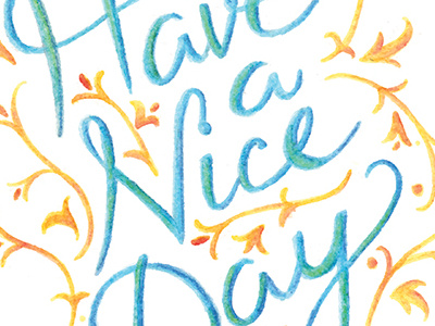 Have a Nice Day bright color hand lettering illustration motivational print typography watercolor