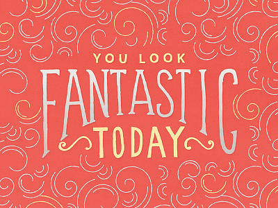 You Look Fantastic Today fun hand lettering illustration typography