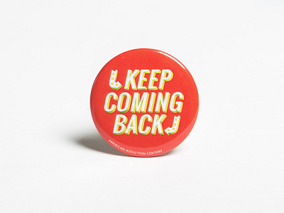 Keep Coming Back Button addiction american addiction centers drug rehab graphic design it works if you work it keep coming back marketing pinback button recovery typography