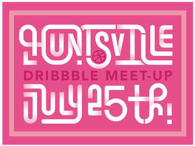 Huntsville Dribbble Meet-Up alabama design huntsville huntsville al illustration july meet up meetup typography