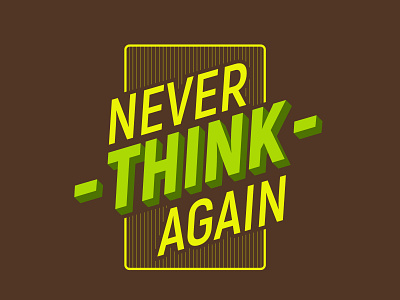 Never think again branding design green illustration logo never think thinking typo typography typography art typography logo vector