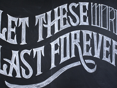 Let These Words Last Forever chalk lettering design hand lettering illustration lettering type typography