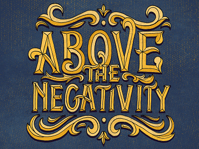 Above the Negativity design handlettering illustration lettering motivation type typography