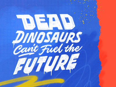 Dead Dinos Can't Fuel the Future (1) design handlettering illustration lettering typography