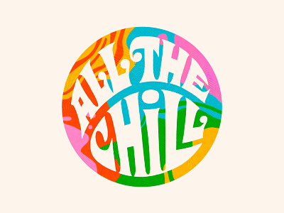 All the Chill 70s chill illustration lettering psychedelic sticker type
