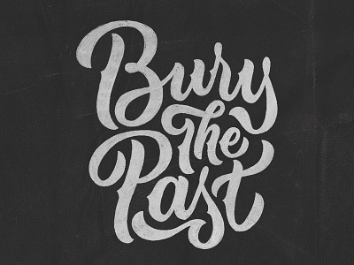 Bury The Past - Script Lettering Workshop design illustration lettering script type typography