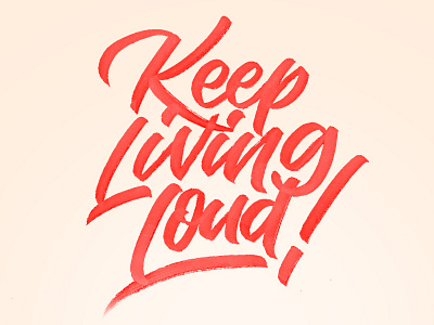 Keep Living Loud design handlettering illustration lettering motivation type typography