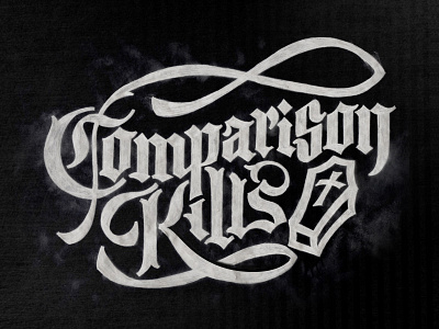 Comparison Kills design handlettering illustration lettering motivation type typography