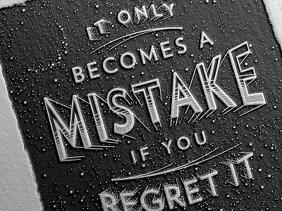 It Only Becomes a Mistake Print deboss illustration letterpress one color print space type typography