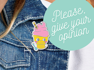 Please, give your opinion! :) ice cream opinion pin