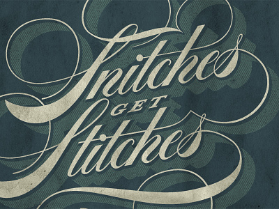 Snitches Get Stitches 3d flourish handlettering illustrator lettering photoshop script shadows texture type typography vector