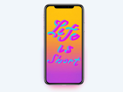 Iphone X - Life is Short background colors design fun illustration play showcases
