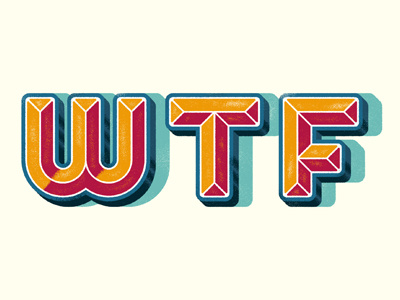 Wtf 3d davidsierra design graphicdesign illustration lettering sign type typography wtf