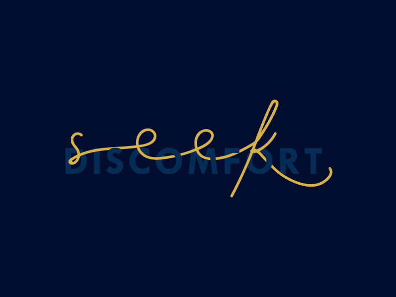 Seek Discomfort by Lauren Wilson on Dribbble