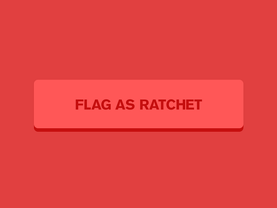 Flag As Ratchet button ratchet ui