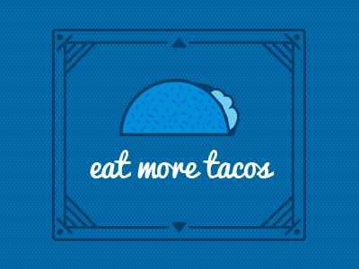Eat More Tacos