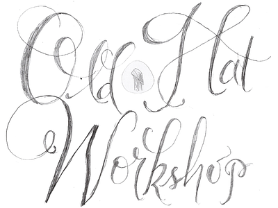 Old Hat Workshop calligraphy logo pencil process sketching typography