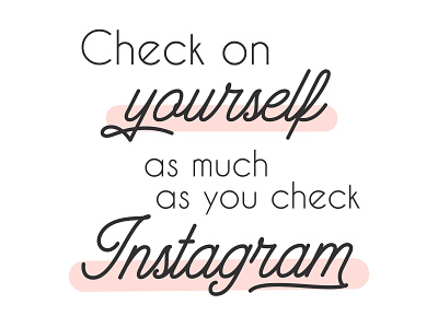 Check On Yourself As Much As You Check Instagram design instagram minimalistic motivational motivational quotes pastel quote quotes simple simple design society6 typographic typography typography design