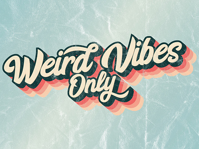 Weird Vibes Only