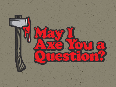 May I axe camping chop cooper black cut drip hatchet illustration question type vector wood grain