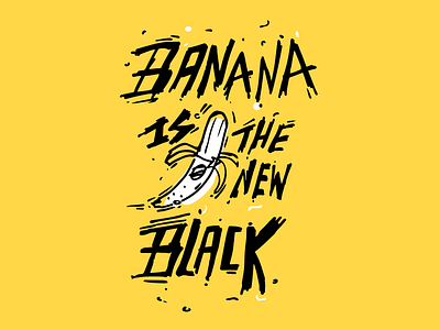 Banana is the New Black