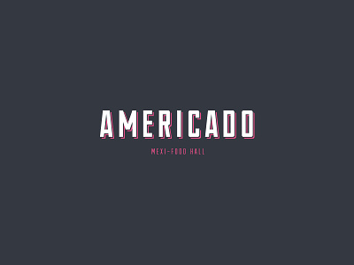 Americado art branding design food fortworth interiordesign logo mexican restaurant