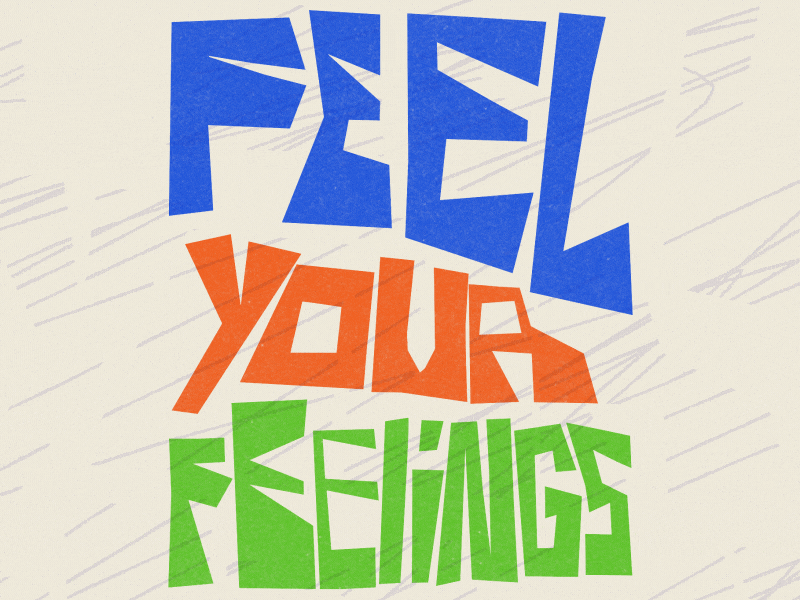 feel your feelings