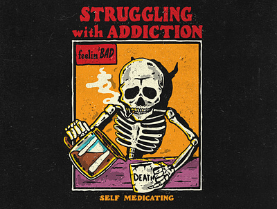 Struggling with addiction apparel clasic clothing clothing brand edgy funny graphic design hipster indieartist skeleton tattoo tshirt design