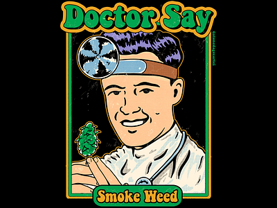 Doctor Say Smoke Weed apparel cannabis clothing doctor funny graphic design retro tshirt design vintage weed