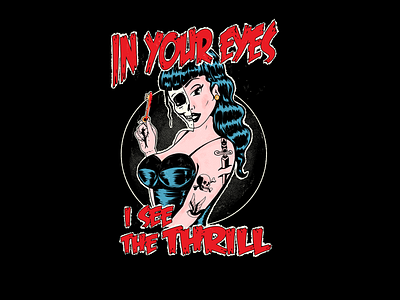 In your eyes i see the thrill 70s apparel clasic dark design edgy funny graphic design hipster illustration metal pinup girl retro rock skull tshirt design vintage