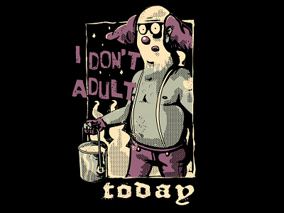 I don't adult today clown drawing funny grunge hipster humour illustration man modern retro tshirt design