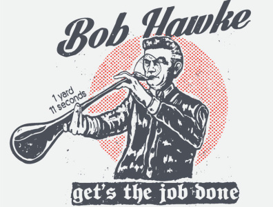 Bob Hawke get's the job done apparel art clasic drawing hipster historical illustration leader political portrait president retro tomie tshirt design vintage