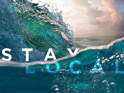 Stay Local california concept design graphic design ocean photography photoshop water