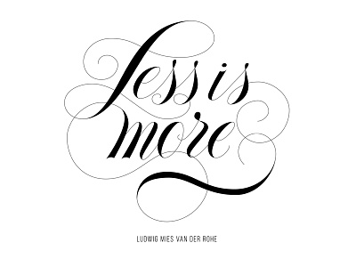 more is more. flourish hand lettering script typography