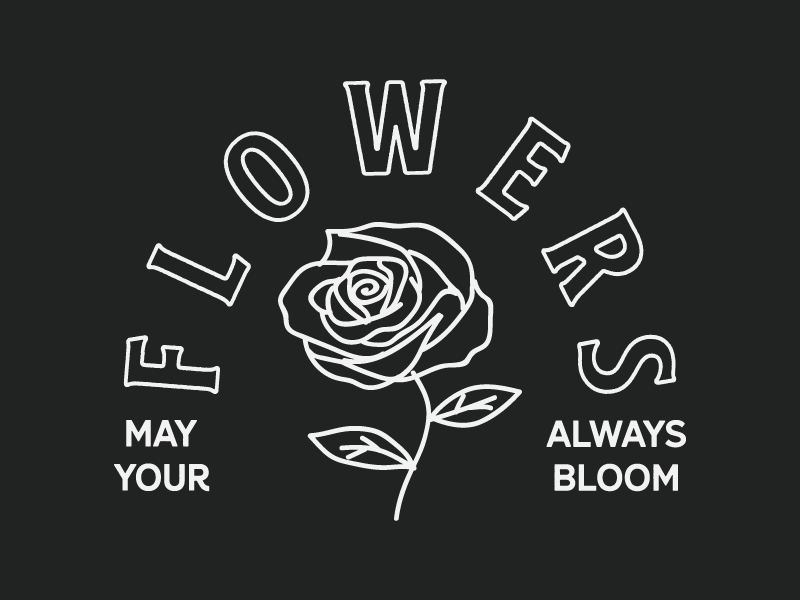 May Your Flowers Always Bloom by Brandon Axelson on Dribbble