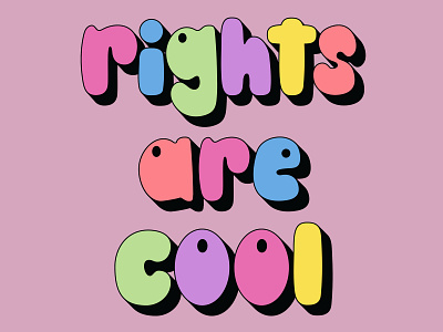 Rights Are Cool graphic design hand drawn lettering hand drawn type handlettering lettering rainbow typography