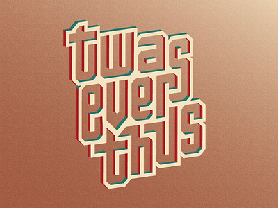 Twas Ever Thus jigsaw lettering typography