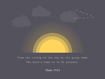 From the rising of the sun... bible birds christ christian clean clouds dawn inspirational praise psalm rising sun scriptures simple sketch app sky sun sunrise typography verse