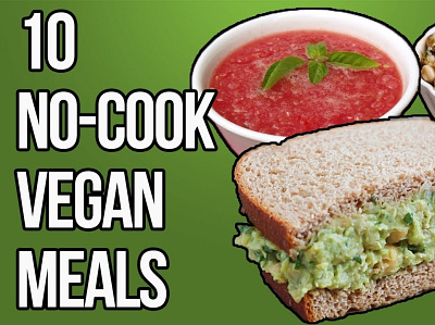 10 No-Cook Vegan Meals - Leafy Souls no cook vegan food vegan lifestyle vegan meals